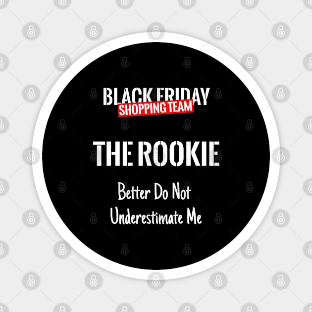 Black Friday Shopping Team Matching Outfit The Rookie Magnet by tobzz